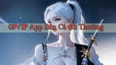 09vip app bắn cá đổi thưởng