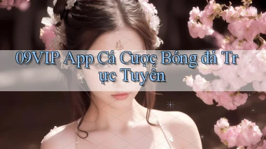 09vip app cá cược bóng đá trực tuyến
