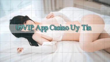 09vip app casino uy tín