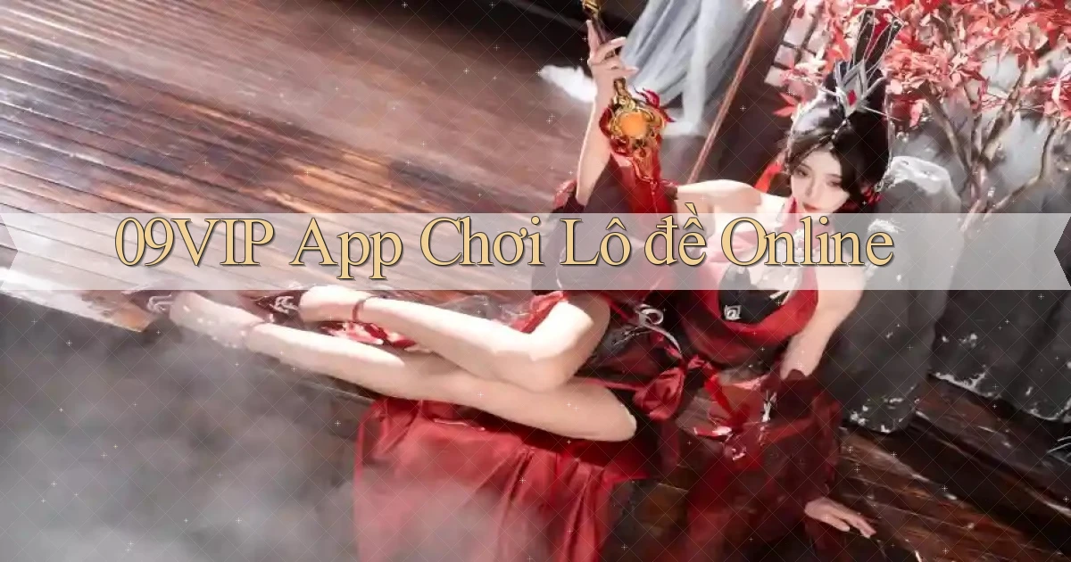 09vip app chơi lô đề online
