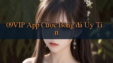 09vip app cược bóng đá uy tín