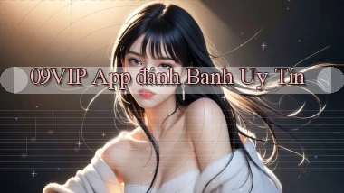 09vip app đánh banh uy tín