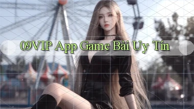 09vip app game bài uy tín