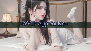 09vip app soi kèo