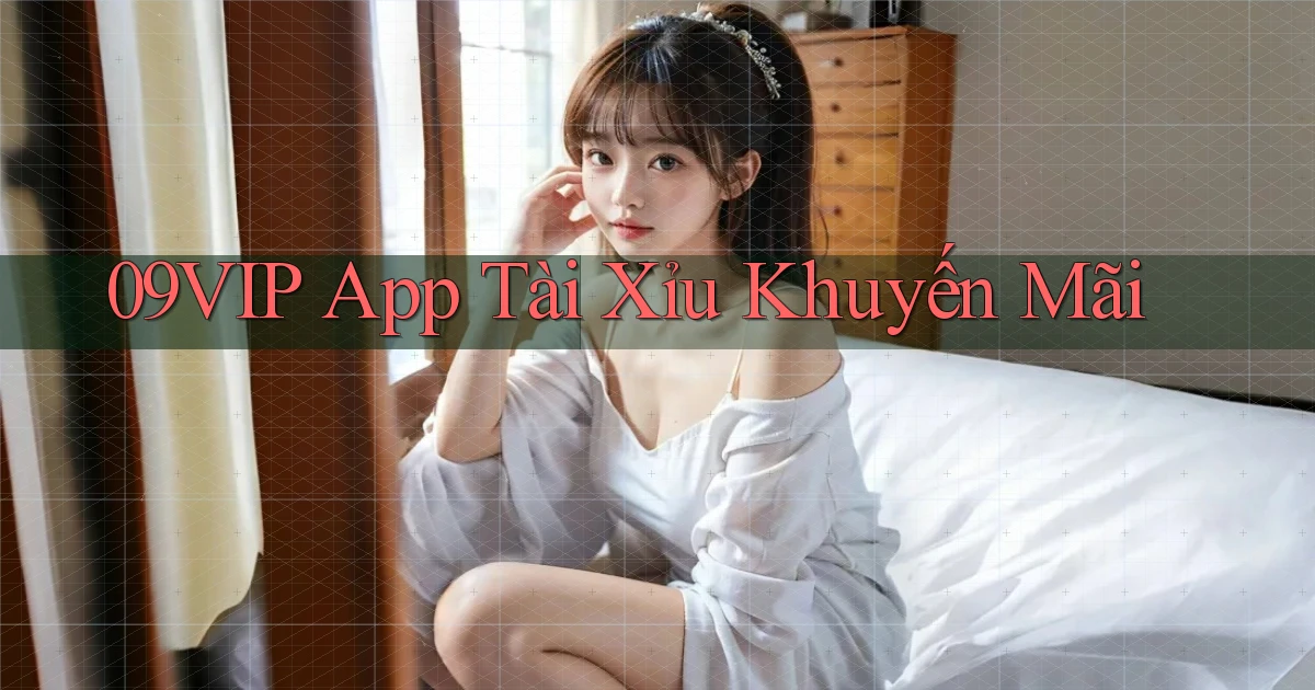 09vip app tài xỉu khuyến mãi
