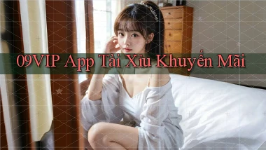09vip app tài xỉu khuyến mãi