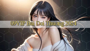 09vip bai doi thuong 2024