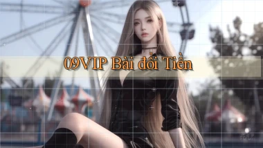 09vip bài đổi tiền