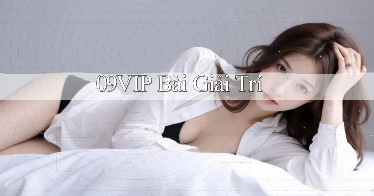 09vip bài giải trí