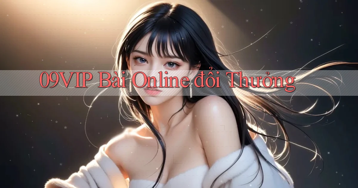 09vip bài online đổi thưởng