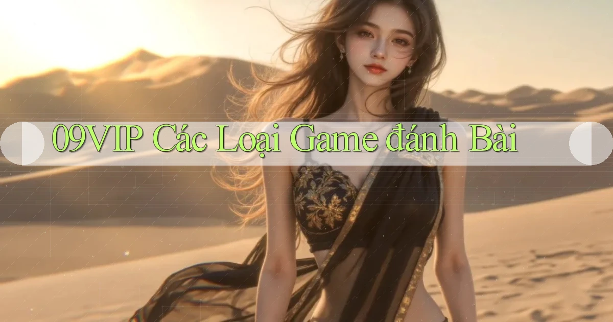 09vip  các loại game đánh bài