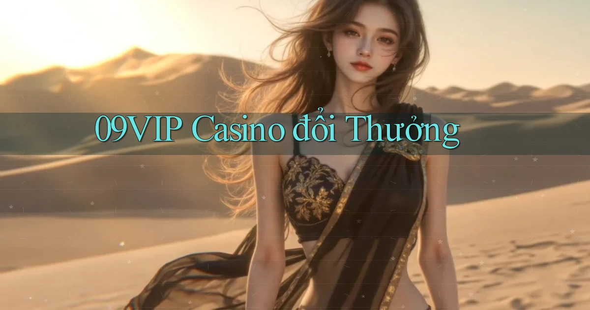 09vip casino đổi thưởng