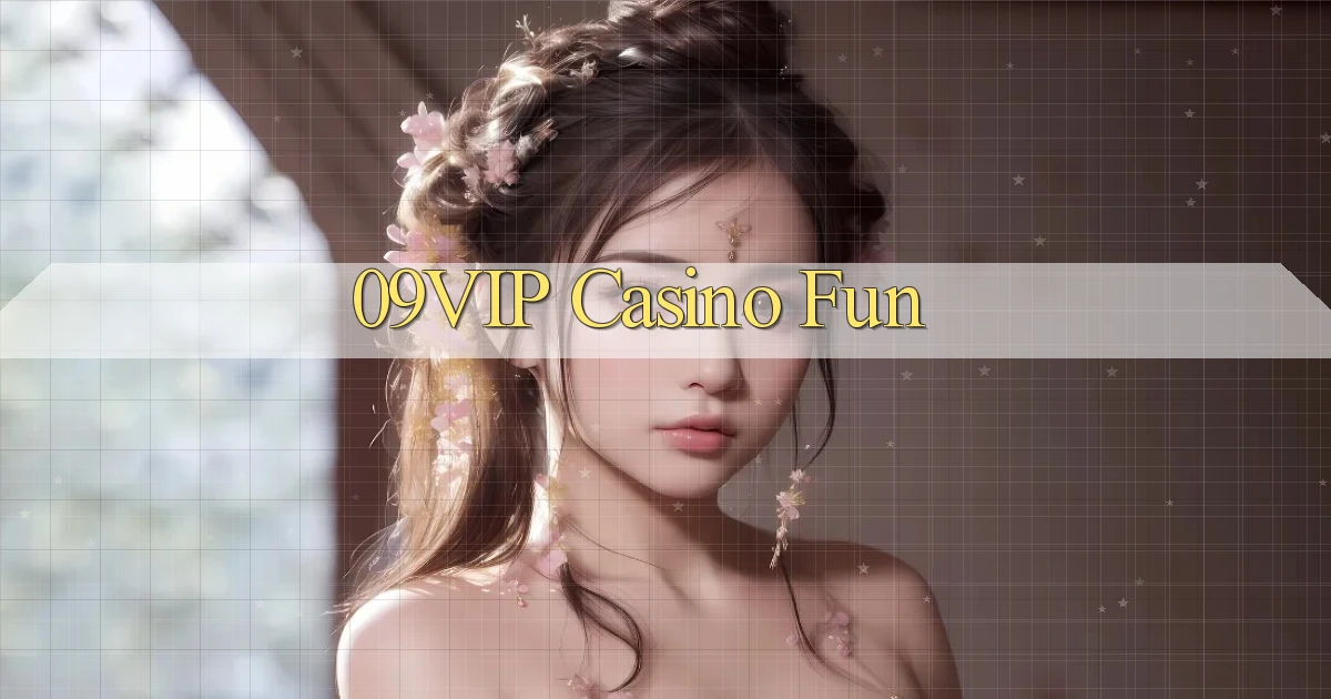 09vip casino fun