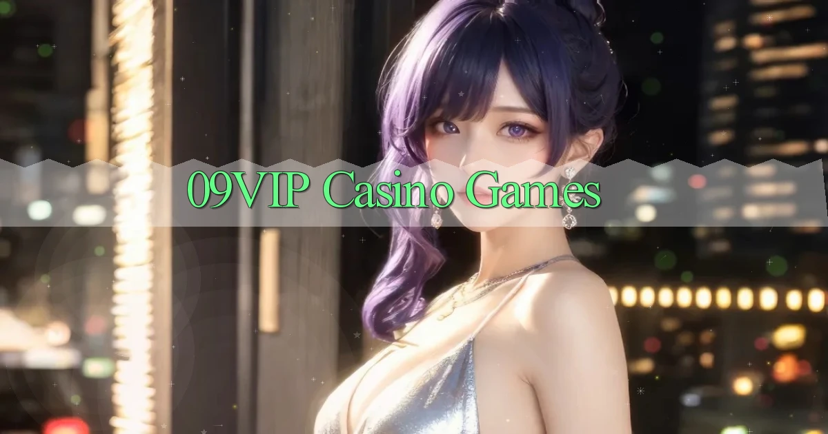 09vip casino games