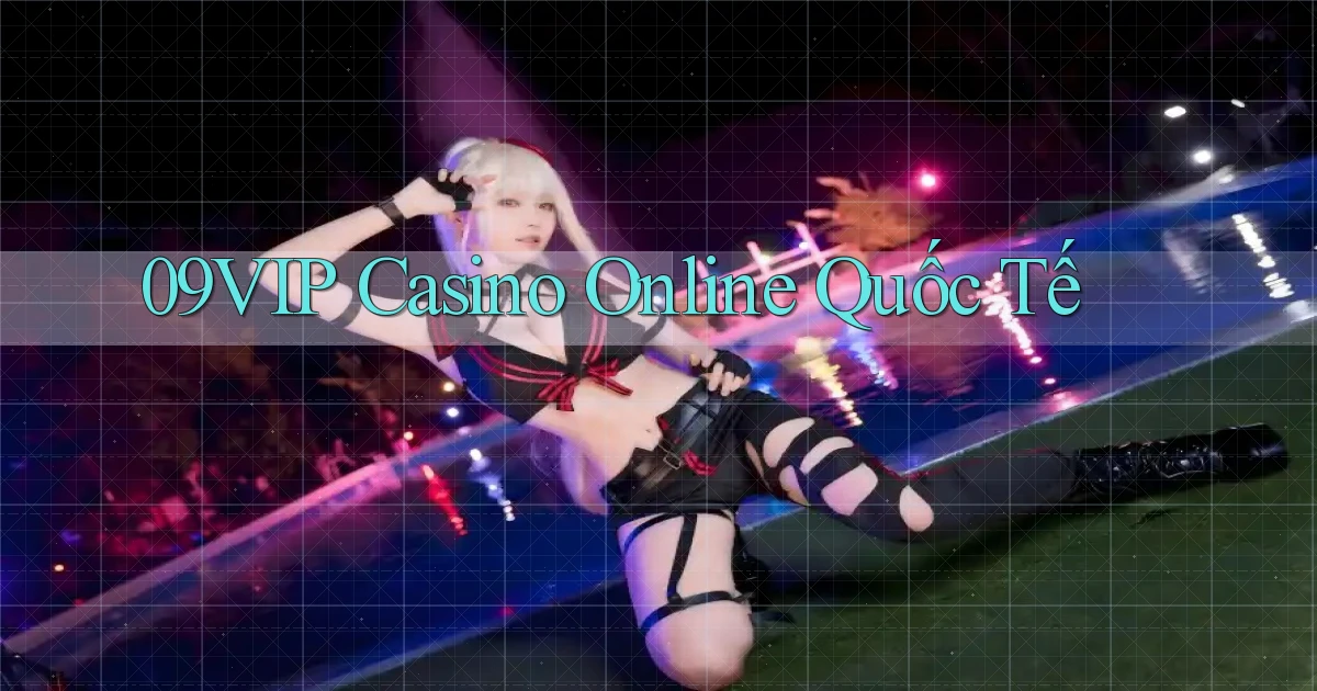 09vip casino online quốc tế