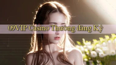09vip casino thưởng đăng ký