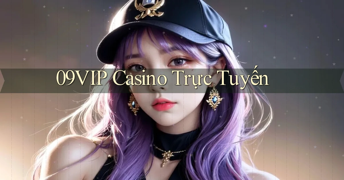 09vip casino trực tuyến