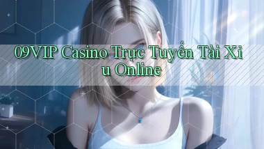 09vip casino trực tuyến tài xỉu online