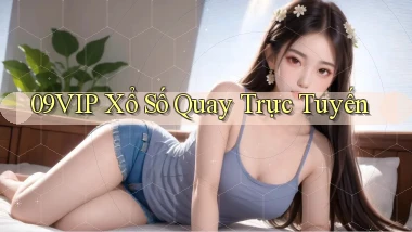 09vip Xổ số quay trực tuyến