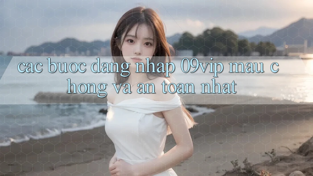 Các bước Đăng Nhập 09vip Mau Chóng Và An Toàn Nhất Các bước Đăng Nhập 09vip Mau Chóng Và An Toàn Nhất