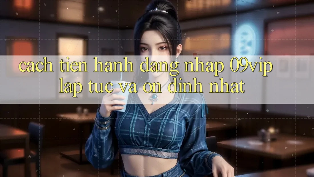 Cách tiến hành Đăng Nhập 09vip Lập tức Và Ổn định Nhất Cách tiến hành Đăng Nhập 09vip Lập tức Và Ổn định Nhất