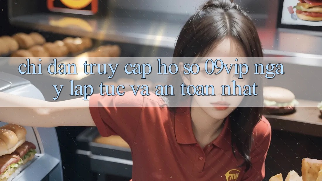 Chỉ dẫn Truy cập hồ sơ 09vip Ngay lập tức Và An Toàn Nhất Chỉ dẫn Truy cập hồ sơ 09vip Ngay lập tức Và An Toàn Nhất