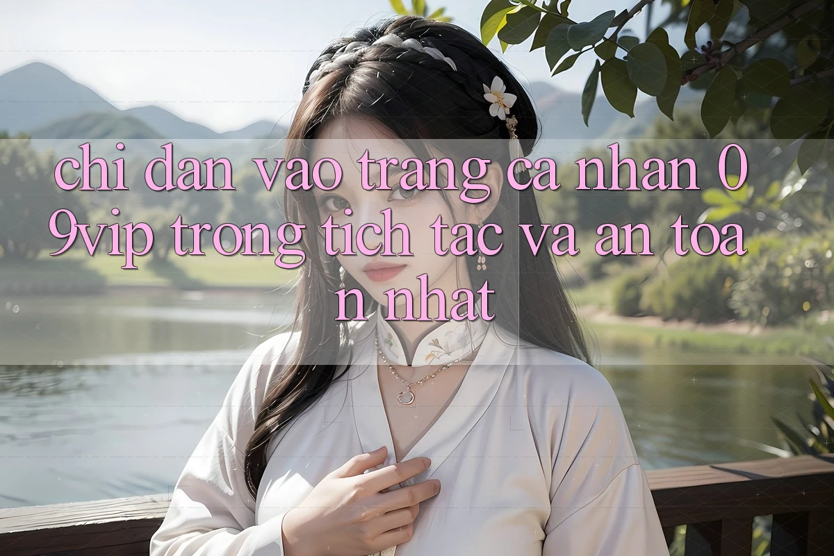 Chỉ dẫn Vào trang cá nhân 09vip Trong tích tắc Và An Toàn Nhất Chỉ dẫn Vào trang cá nhân 09vip Trong tích tắc Và An Toàn Nhất