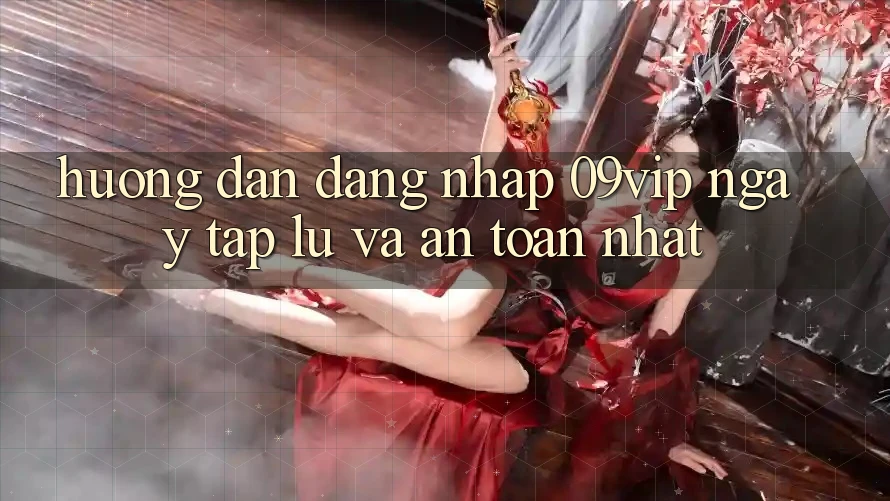 Hướng Dẫn Đăng Nhập 09vip Ngay tắp lự Và An Toàn Nhất Hướng Dẫn Đăng Nhập 09vip Ngay tắp lự Và An Toàn Nhất