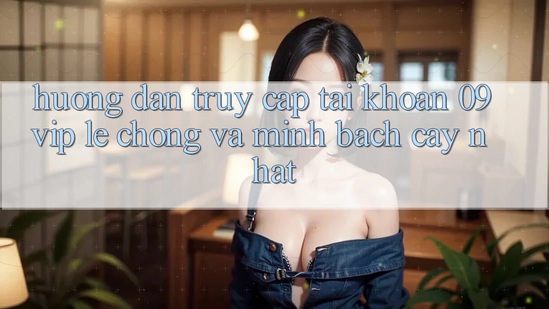 Hướng Dẫn Truy cập tài khoản 09vip Lẹ Chóng Và Minh bạch cậy Nhất Hướng Dẫn Truy cập tài khoản 09vip Lẹ Chóng Và Minh bạch cậy Nhất