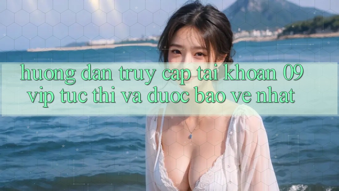 Hướng Dẫn Truy cập tài khoản 09vip Tức thì Và Được bảo vệ Nhất Hướng Dẫn Truy cập tài khoản 09vip Tức thì Và Được bảo vệ Nhất
