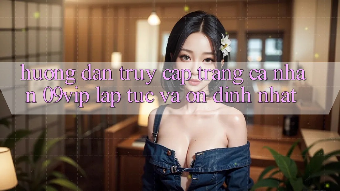 Hướng Dẫn Truy cập trang cá nhân 09vip Lập tức Và Ổn định Nhất Hướng Dẫn Truy cập trang cá nhân 09vip Lập tức Và Ổn định Nhất
