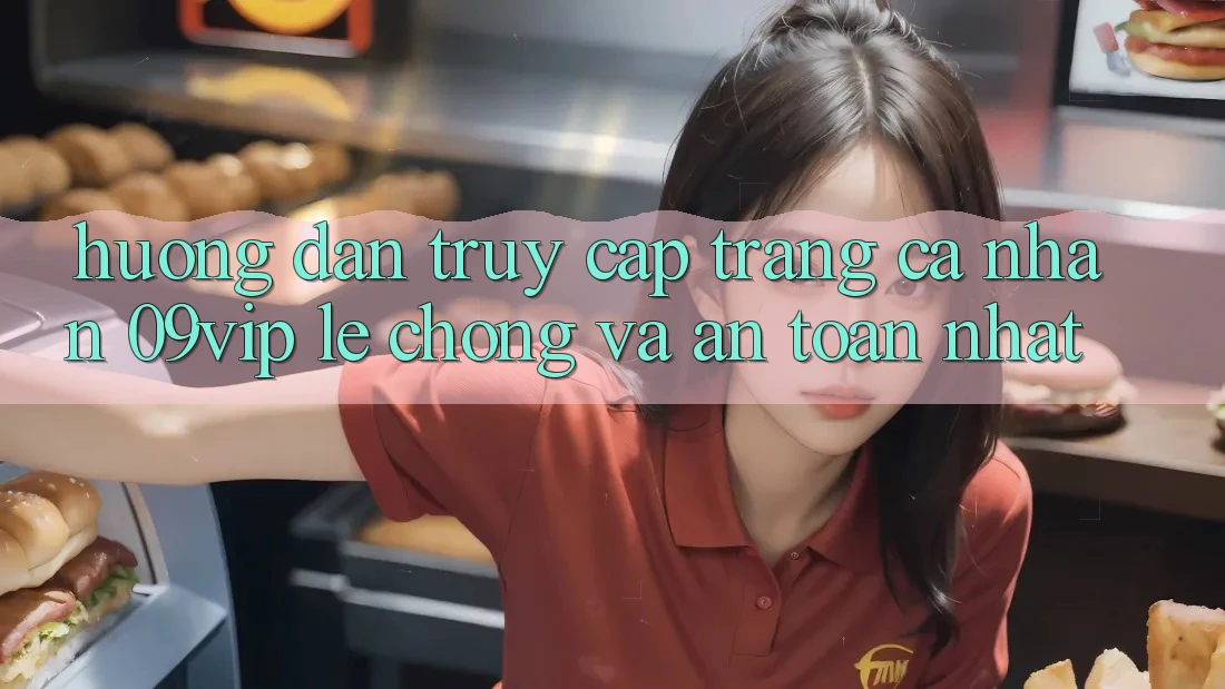 Hướng Dẫn Truy cập trang cá nhân 09vip Lẹ Chóng Và An Toàn Nhất Hướng Dẫn Truy cập trang cá nhân 09vip Lẹ Chóng Và An Toàn Nhất