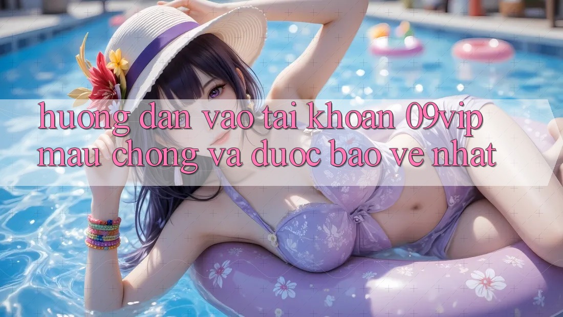Hướng Dẫn Vào tài khoản 09vip Mau Chóng Và Được bảo vệ Nhất Hướng Dẫn Vào tài khoản 09vip Mau Chóng Và Được bảo vệ Nhất