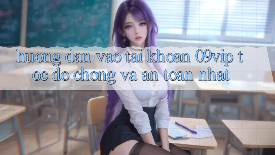 Hướng dẫn Vào tài khoản 09vip Tốc độ Chóng Và An Toàn Nhất Hướng dẫn Vào tài khoản 09vip Tốc độ Chóng Và An Toàn Nhất