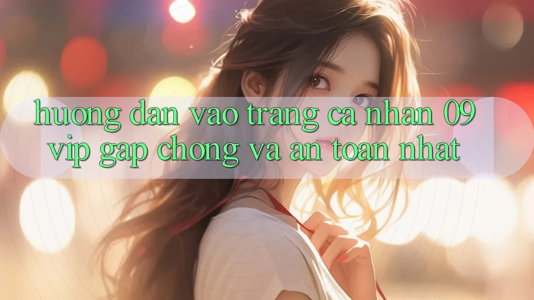 Hướng Dẫn Vào trang cá nhân 09vip Gấp Chóng Và An Toàn Nhất Hướng Dẫn Vào trang cá nhân 09vip Gấp Chóng Và An Toàn Nhất