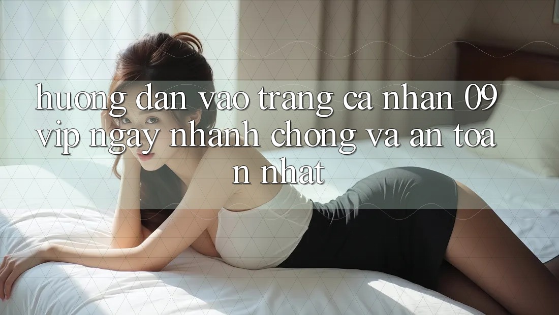 Hướng Dẫn Vào trang cá nhân 09vip Ngay nhanh chóng Và An Toàn Nhất Hướng Dẫn Vào trang cá nhân 09vip Ngay nhanh chóng Và An Toàn Nhất