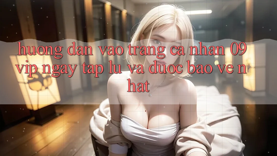Hướng Dẫn Vào trang cá nhân 09vip Ngay tắp lự Và Được bảo vệ Nhất Hướng Dẫn Vào trang cá nhân 09vip Ngay tắp lự Và Được bảo vệ Nhất