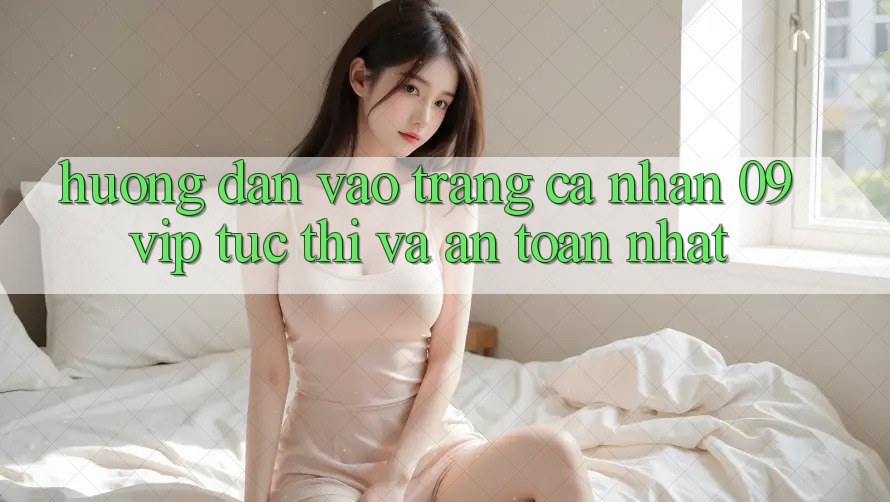 Hướng Dẫn Vào trang cá nhân 09vip Tức thì Và An Toàn Nhất Hướng Dẫn Vào trang cá nhân 09vip Tức thì Và An Toàn Nhất