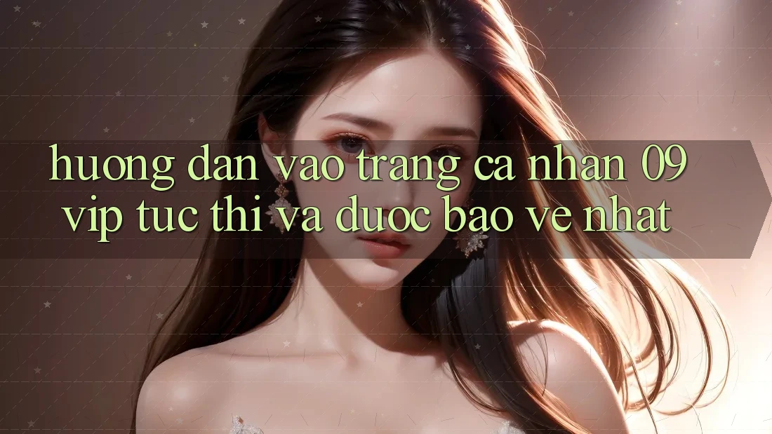 Hướng Dẫn Vào trang cá nhân 09vip Tức thì Và Được bảo vệ Nhất