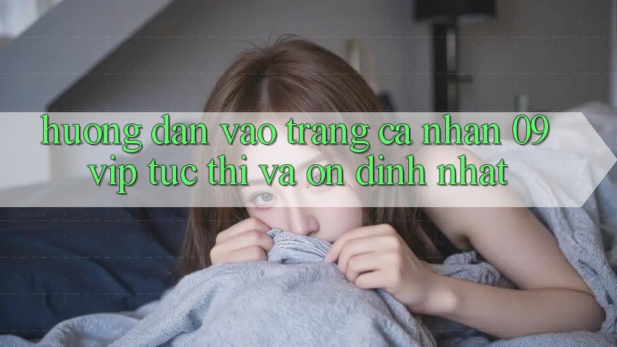 Hướng Dẫn Vào trang cá nhân 09vip Tức thì Và Ổn định Nhất