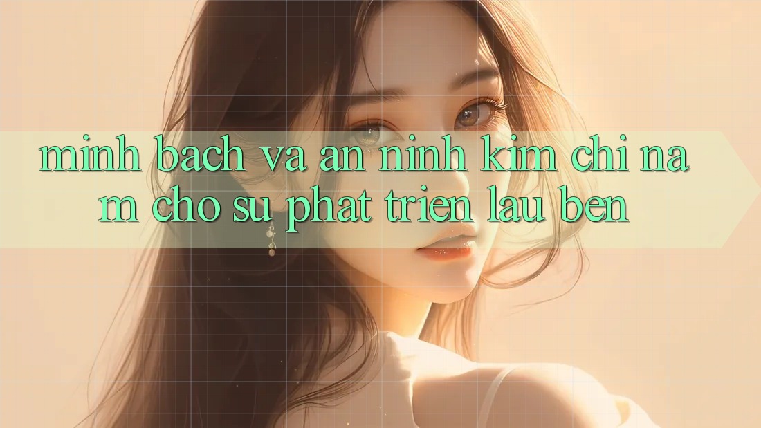 Minh bạch Và An ninh - Kim Chỉ Nam Cho Sự Phát Triển Lâu bền Minh bạch Và An ninh - Kim Chỉ Nam Cho Sự Phát Triển Lâu bền