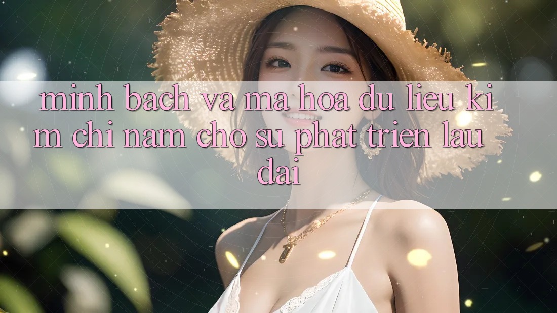 Minh bạch Và Mã hóa dữ liệu - Kim Chỉ Nam Cho Sự Phát Triển Lâu dài