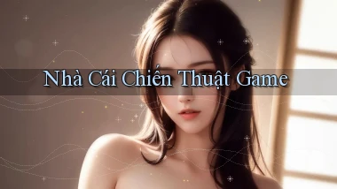 nhà cái Chiến thuật game