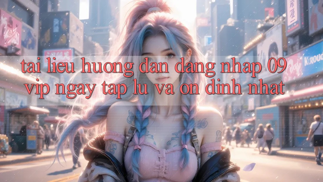 Tài liệu hướng dẫn Đăng nhập 09vip Ngay tắp lự Và Ổn định Nhất Tài liệu hướng dẫn Đăng nhập 09vip Ngay tắp lự Và Ổn định Nhất