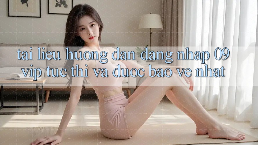 Tài liệu hướng dẫn Đăng Nhập 09vip Tức thì Và Được bảo vệ Nhất Tài liệu hướng dẫn Đăng Nhập 09vip Tức thì Và Được bảo vệ Nhất