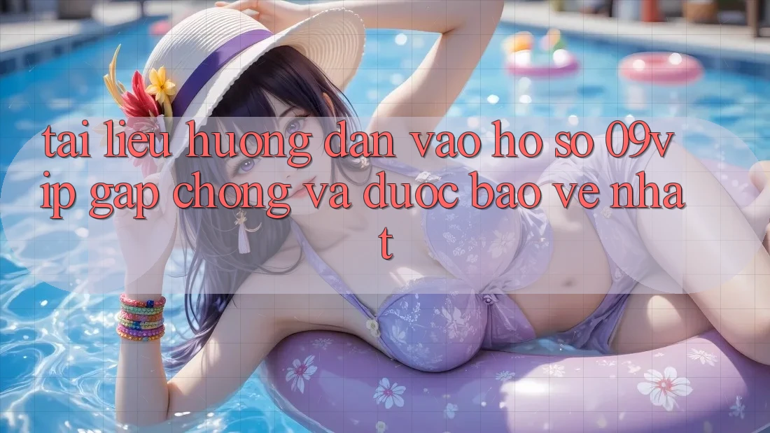 Tài liệu hướng dẫn Vào hồ sơ 09vip Gấp Chóng Và Được bảo vệ Nhất Tài liệu hướng dẫn Vào hồ sơ 09vip Gấp Chóng Và Được bảo vệ Nhất