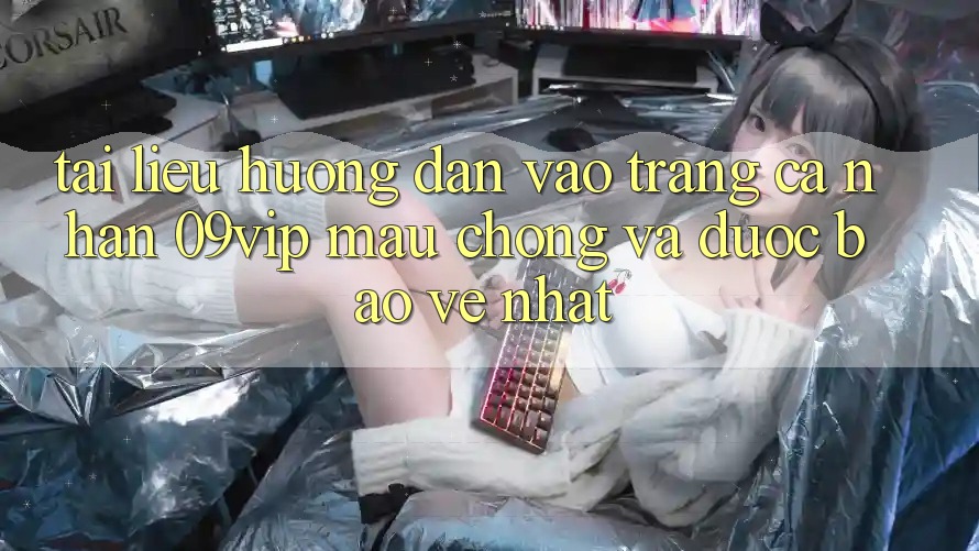 Tài liệu hướng dẫn Vào trang cá nhân 09vip Mau Chóng Và Được bảo vệ Nhất Tài liệu hướng dẫn Vào trang cá nhân 09vip Mau Chóng Và Được bảo vệ Nhất