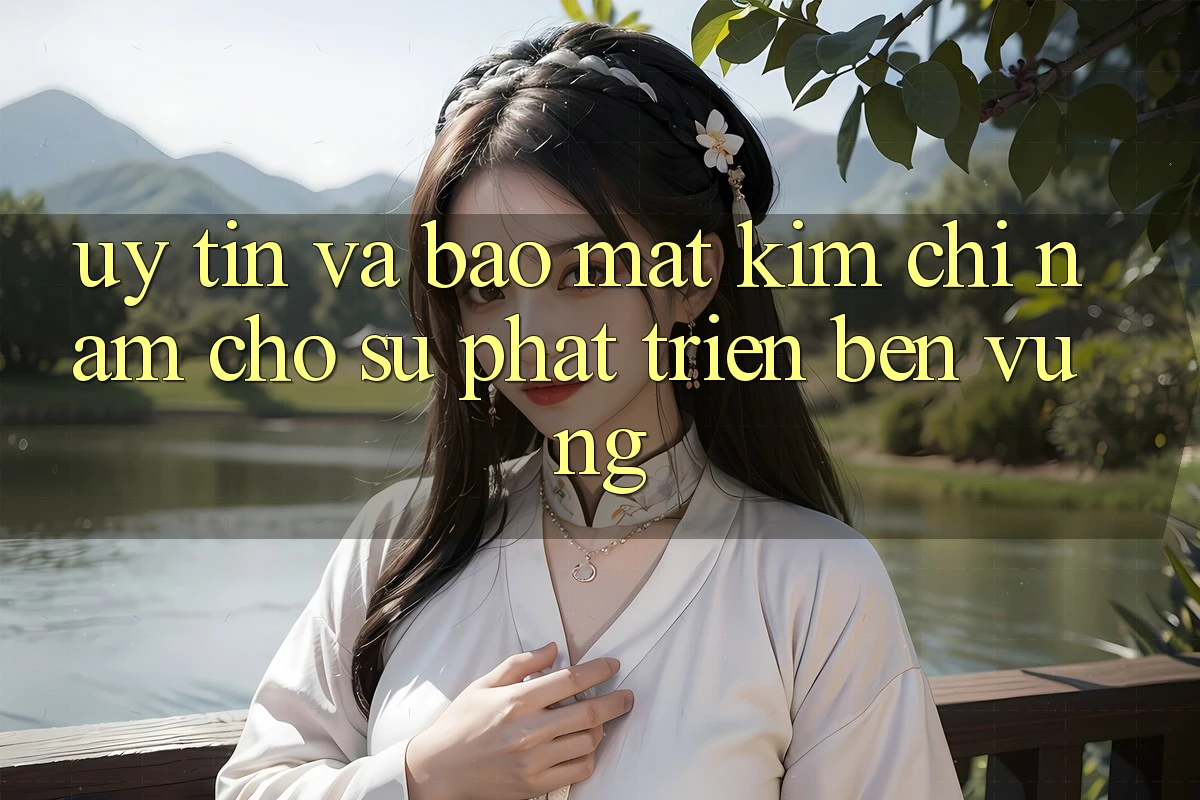 Uy Tín Và Bảo mật - Kim Chỉ Nam Cho Sự Phát Triển Bền Vững Uy Tín Và Bảo mật - Kim Chỉ Nam Cho Sự Phát Triển Bền Vững