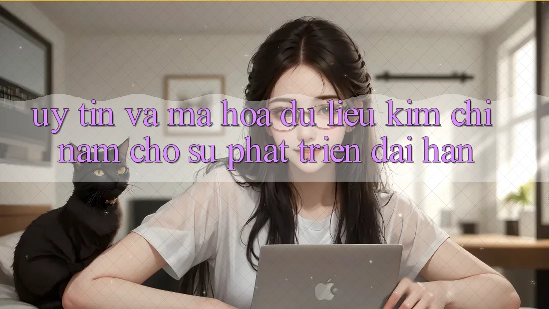 Uy Tín Và Mã hóa dữ liệu - Kim Chỉ Nam Cho Sự Phát Triển Dài hạn Uy Tín Và Mã hóa dữ liệu - Kim Chỉ Nam Cho Sự Phát Triển Dài hạn